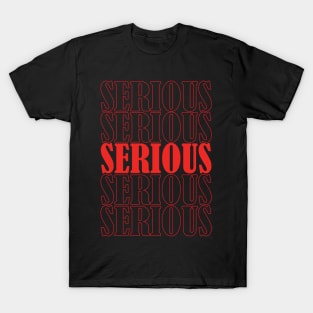 Serious T-Shirt